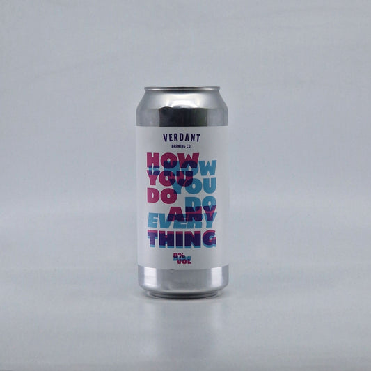 Verdant How You Do Anything Is How You Do Everything