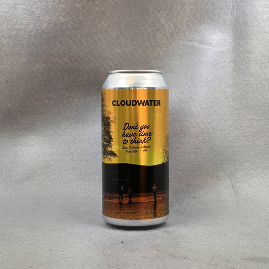 Cloudwater Don't You Have Time to Think?