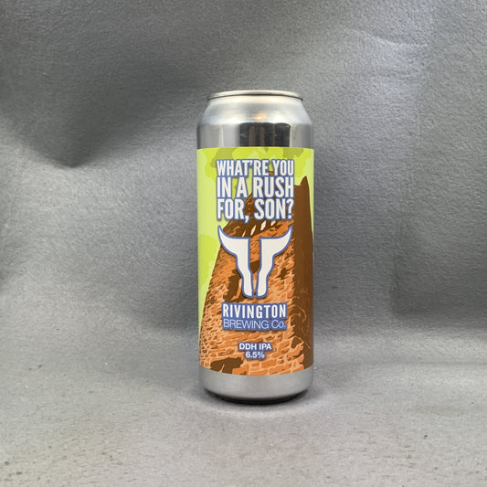 Rivington What're You In a Rush for Son?